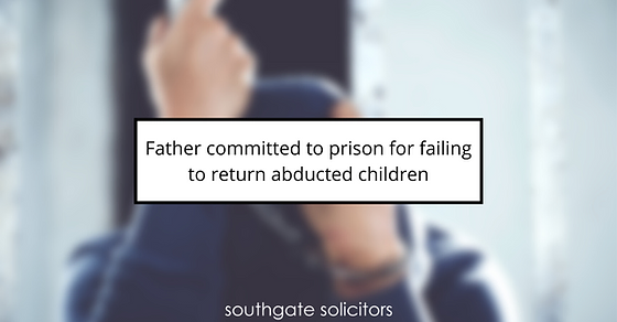 Legal consequences for child abduction - Father imprisoned for custody violation.