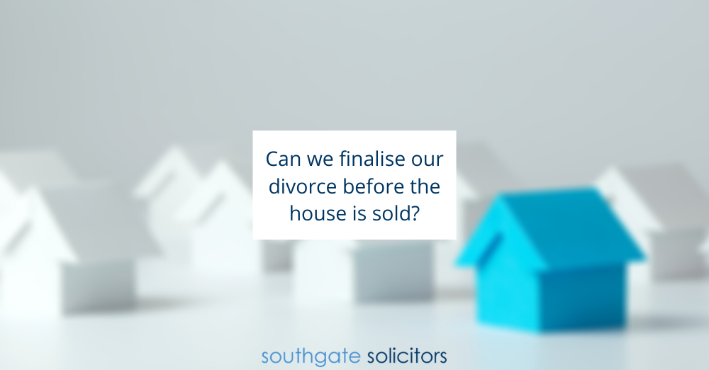 Can we finalise our divorce before the house is sold?