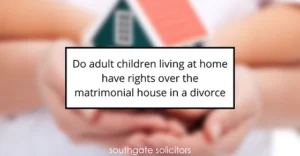 Do adult children living at home have rights over the matrimonial house in a divorce