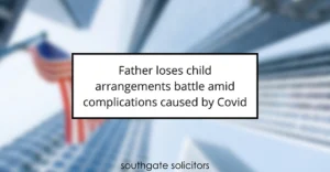 Father loses child arrangements battle amid complications caused by Covid