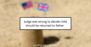 Judge was wrong to decide child should be returned to father
