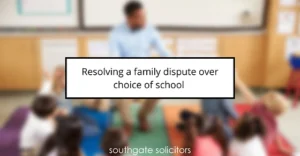 Resolving a family dispute over choice of school