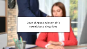 Court of Appeal Rules on Girl’s Sexual Abuse Allegations