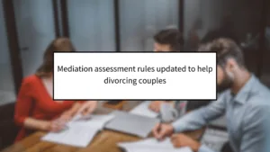 Mediation assessment rules updated to help divorcing couples  