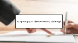 Is a prenup part of your wedding planning?