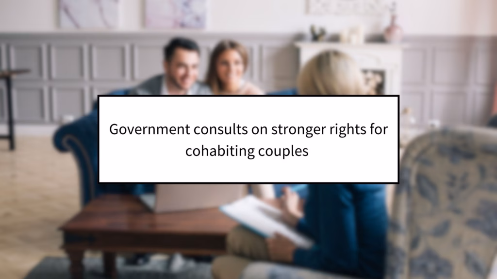 Government consults on stronger rights for cohabiting couples