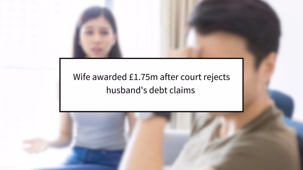 Wife awarded £1.75m after court rejects husband's debt claims